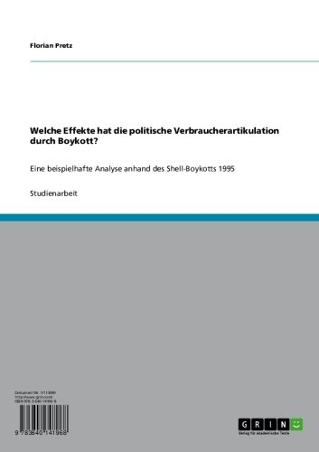Welche Effekte hat die politische Verbraucherartikulation durch Boykott?: Eine beispielhafte Analyse anhand des Shell-Boykotts 1995 (German Edition)