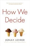 How We Decide Jonah Lehrer Hardcover 1 edition