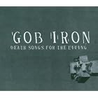 Death Songs for the Living by Gob Iron