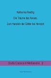 Die Tr�ume des Xerxes.: Zum Handeln der G�tter bei Herodot - Katharina Roettig