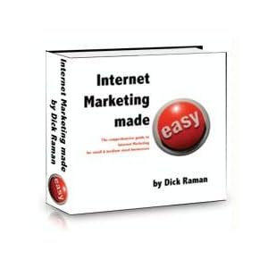 Internet Marketing Made Easy: The comprehensive guide to Internet Marketing for Small & Medium sized Businesses (Volume 1)