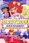 Fragolina Dolcecuore - Berrywood Arriviamo!