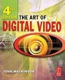 The Art of Digital Video, Fourth Edition