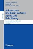 Autonomous Intelligent Systems: Agents and Data Mining: International Workshop, AIS-ADM 2005 (Lecture Notes in Computer Science / Lecture Notes in Artificial Intelligence)