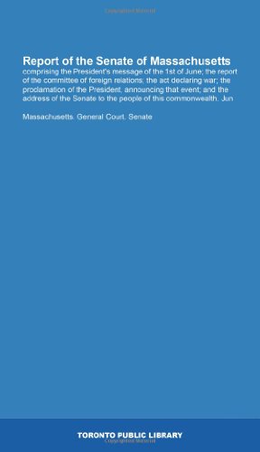 Report of the Senate of Massachusetts: comprising the President's message of the 1st of June; the report of the committee of foreign relations; the ... to the people of this commonwealth. Jun