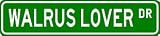 WALRUS LOVER Street Sign ~ Custom Aluminum Street Signs