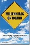 Image of Millennials On Board: The Impact Of The Rising Generation On The Workplace