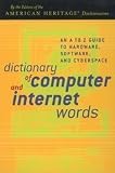 Dictionary of Computer and Internet Words: An A to Z Guide to Hardware, Software, and Cyberspace