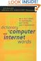 Dictionary of Computer and Internet Words: An A to Z Guide to Hardware, Software, and Cyberspace