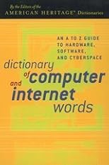 Dictionary of Computer and Internet Words: An A to Z Guide to Hardware, Software, and Cyberspace