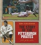 The Story of the Pittsburgh Pirates (Baseball: The Great American Game)