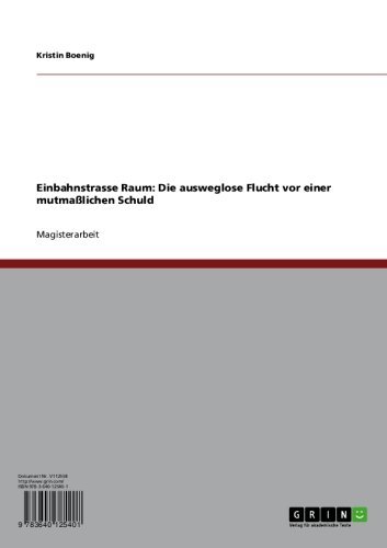 Einbahnstrasse Raum: Die ausweglose Flucht vor einer mutmaßlichen Schuld (German Edition)