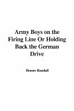 Army Boys on the Firing Line Or Holding Back the German Drive