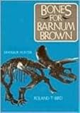 Bones for Barnum Brown: Adventures of a Dinosaur Hunter