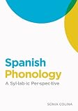 Spanish phonology : a syllabic perspective