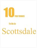 TEN FUN THINGS TO DO IN SCOTTSDALE