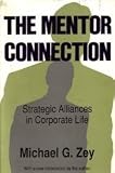 The Mentor Connection: Strategic Alliances in Corporate Life The Mentor Connection: Strategic Alliances in Corporate Life