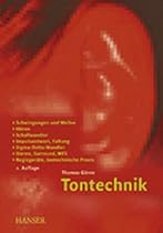 Tontechnik: Schwingungen und Wellen, Hören, Schallwandler, Impulsantwort, Faltung, Sigma-Delta-Wandler, Stereo, Surround, WFS, Regiegeräte, tontechnische Praxis