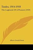 Tanks, 1914-1918: The Logbook Of A Pioneer (1919)