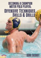 Kirk Everist: Becoming a Champion Water Polo Player: Offensive Techniques, Skills & Drills (DVD)