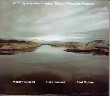 CD-Charts  Music : Nothing Ever Was, Anyway - Music of Annette Peacock