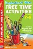 Free Time Activities: For Ages 7-9 (Inspirational Ideas): For Ages 7-9 (Inspirational Ideas)