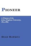 Pioneer: A History of the Johns Hopkins University