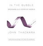 IN THE BUBBLE: DESIGNING IN A COMPLEX WORLD BY Thackara, John[Paperback] ON 02-2006