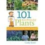 101 Kid-Friendly Plants: Fun Plants and Family Garden Projects