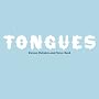 Tongues Tongues