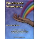 by Cherie M. Sohnen-Moe Business Mastery: A Guide for Creating a Fulfilling, Thriving Business and Keeping it Successful (text only[Paperback]2008