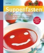 Suppenfasten: Abnehmen, entschlacken, fit werden  und immer was Warmes im Bauch