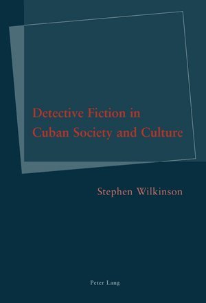 Detective Fiction in Cuban Society and Culture 1st edition by Wilkinson, Stephen (2006) Paperback