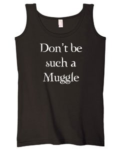 Don't be such a Muggle - Womens Tank Top