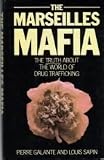 The Marseilles Mafia : the truth behind the world of drug trafficking