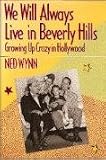 ISBN: 0688085091 - We Will Always Live in Beverly Hills: Growing Up Crazy in Hollywood