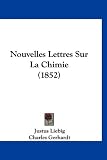 Nouvelles Lettres Sur La Chimie (1852)