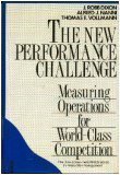 New Performance Challenge: Measuring Operations for World-Class Competition (Irwin Apics Series in Production Management)