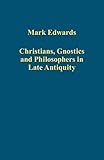 Christians, Gnostics and philosophers in Late Antiquity