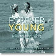 John Morgan Seminars: Forever Young - Discover The Fountain Of Youth Through Hypnosis