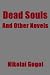 Dead Souls and Other Novels