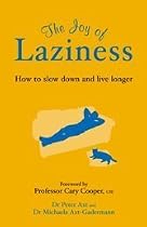 The Joy of Laziness: How to Slow Down and Live Longer