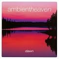 Ambient Heaven - Dawn