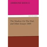 the shadow on the dial and other essays 1909 tredition classics