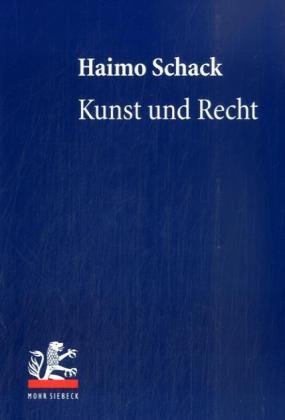 Mohr Siebeck Kunst und Recht: Bildende Kunst, Architektur, Design und Fotografie im deutschen und internationalen Recht