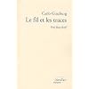 Le fil et les traces : Vrai faux fictif