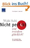 Wabi Sabi - Nicht perfekt und trotzdem gl�cklich!: Der asiatische Weg zu mehr Gelassenheit