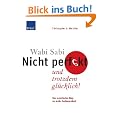 Wabi Sabi - Nicht perfekt und trotzdem gl�cklich!: Der asiatische Weg zu mehr Gelassenheit