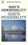Man's Impossibility, God's Possibility