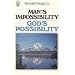Man's Impossibility, God's Possibility